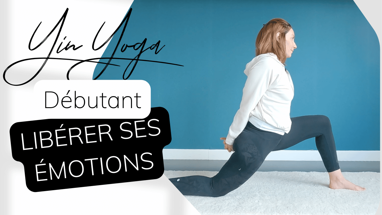 Yin Yoga Débutant 5/6 - 30mins pour libérer ses émotions