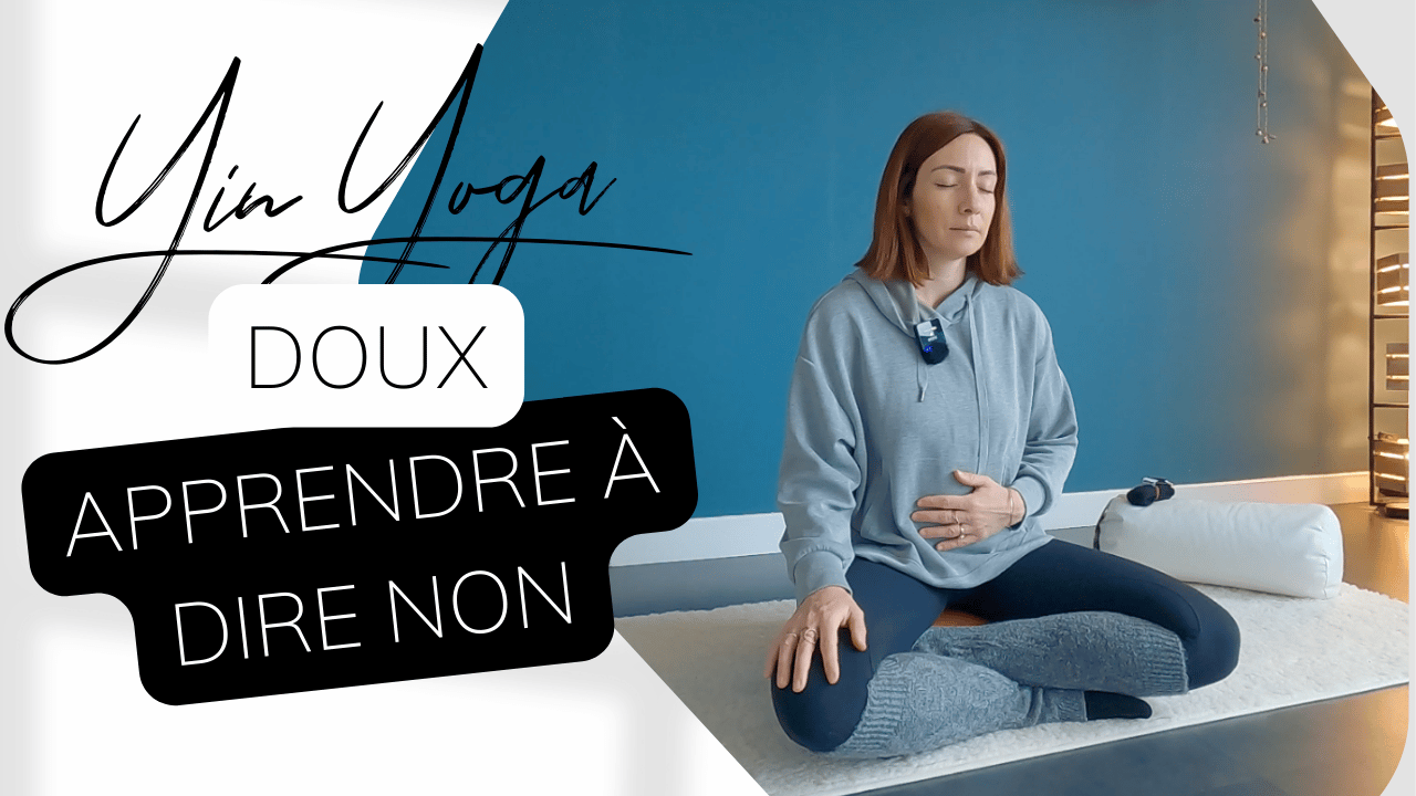 Yin Yoga Doux - Dire non