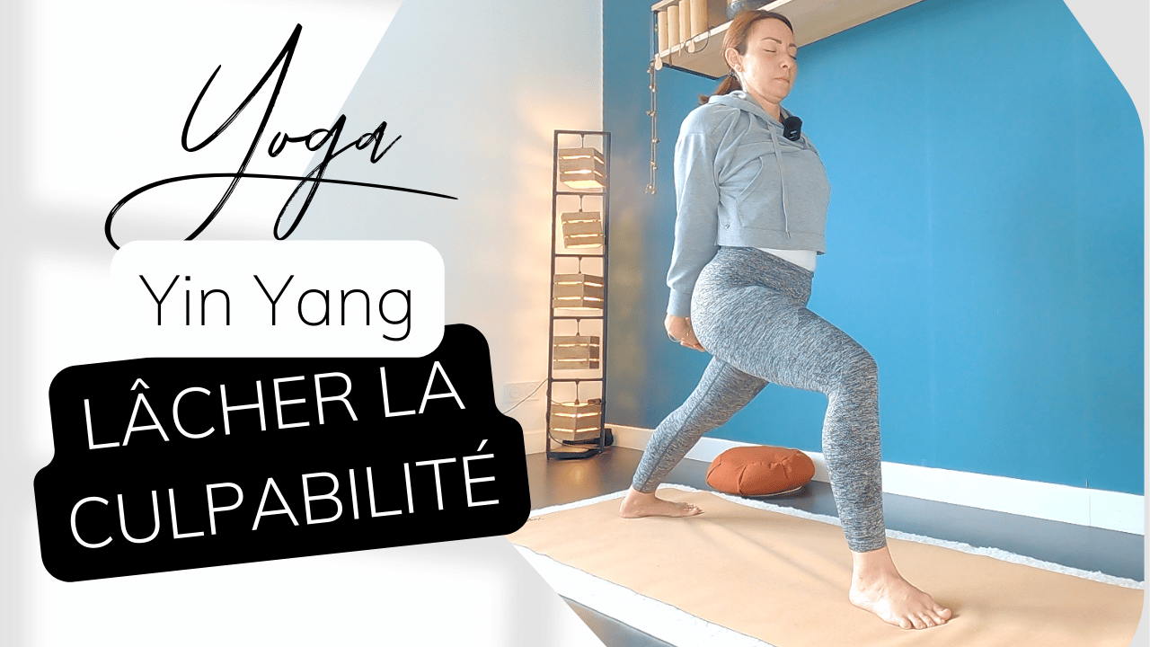 Yoga Yin Yang - Lâcher la culpabilité