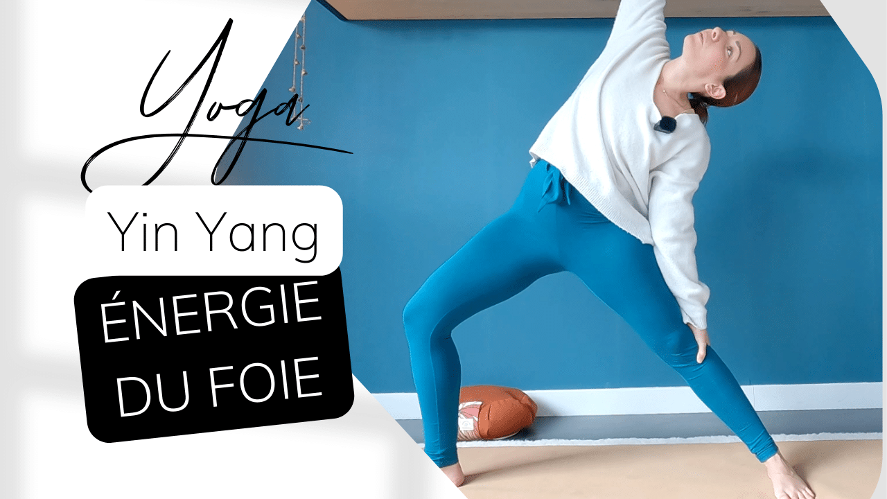 Yin-Yang Yoga - Réguler l'énergie du foie