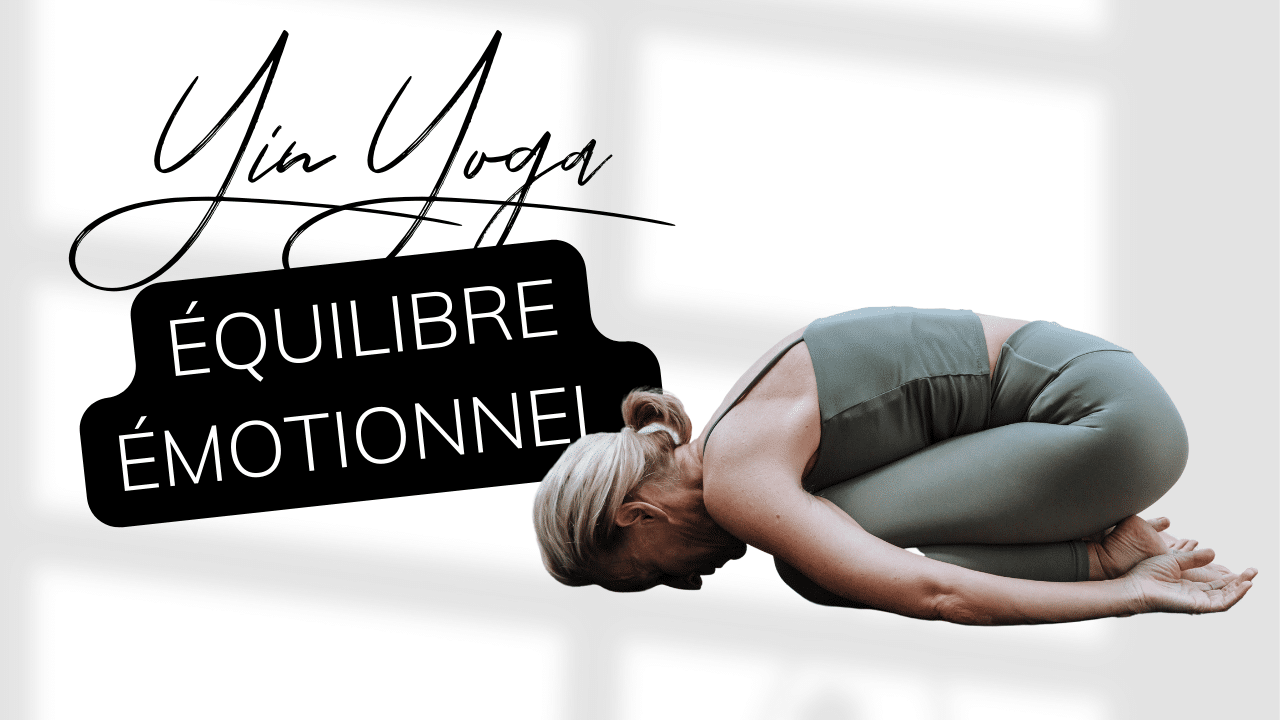 Yin Yoga - Equilibre émotionnel