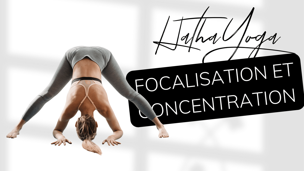 Hatha Yoga - Focalisation et concentration