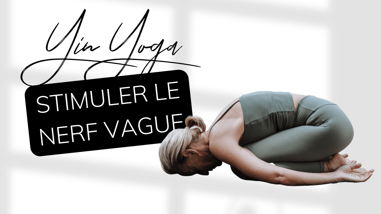 Yin Yoga - Stimuler le nerf vague
