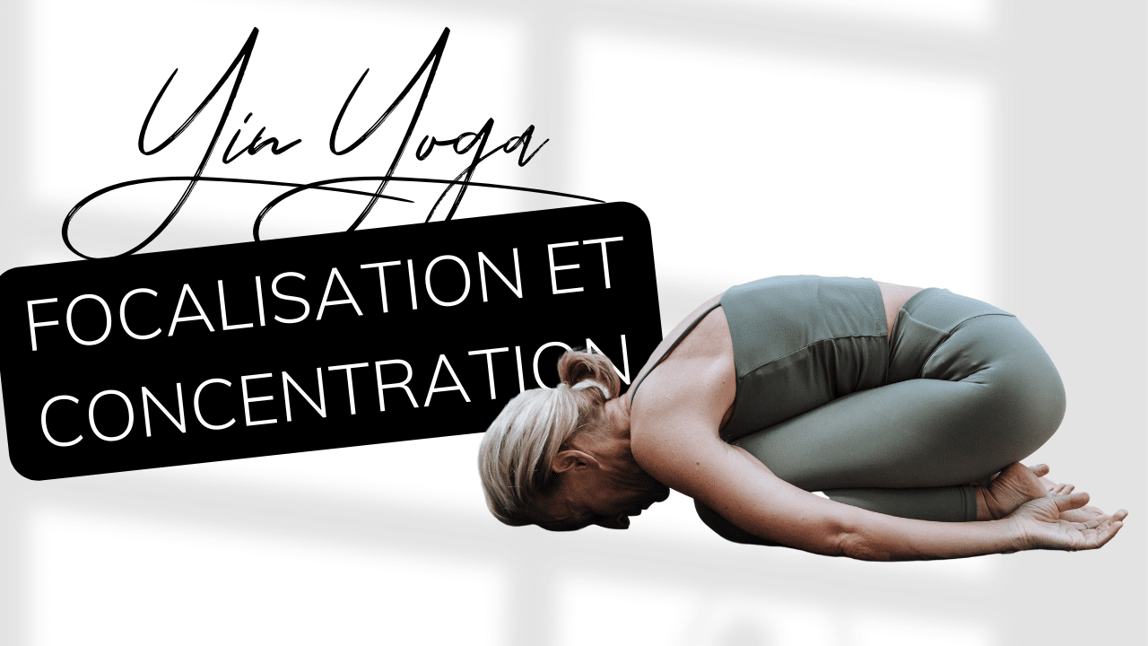 Yin Yoga - Focalisation et concentration