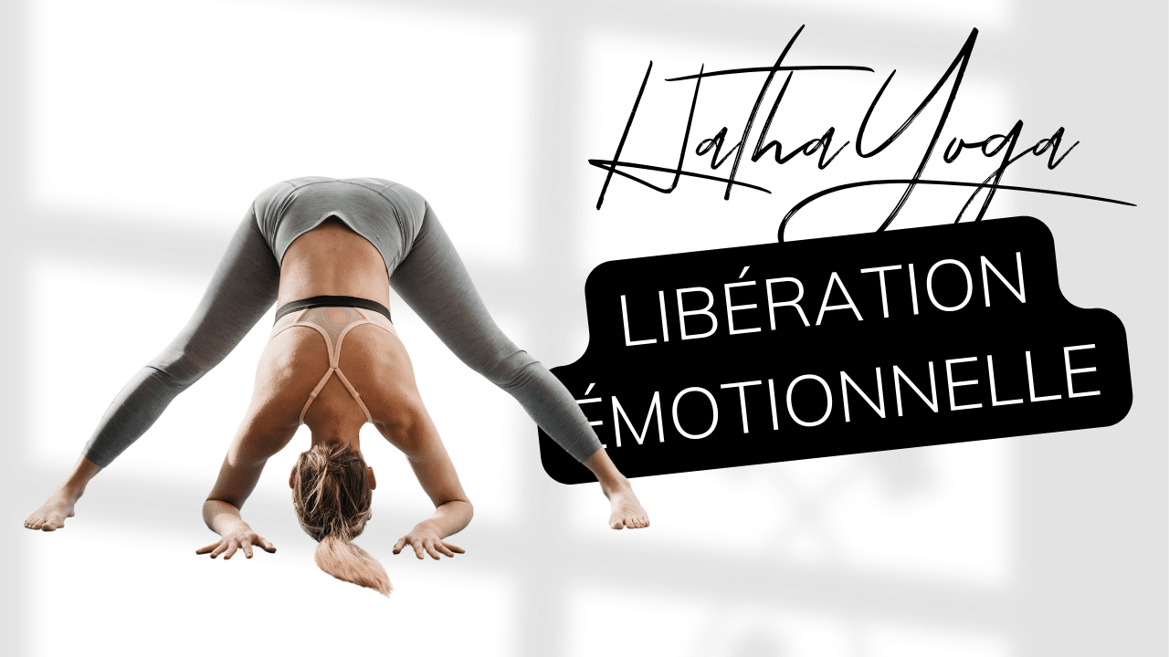 Hatha Yoga - Libération émotionnelle