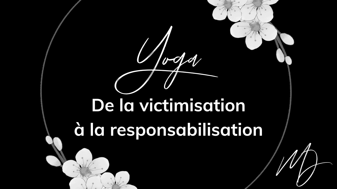 Yoga Thérapeutique - De la victimisation à la responsabilisation