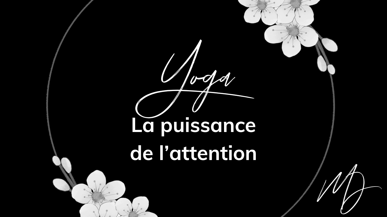 Yoga Thérapeutique - La puissance de l'attention